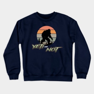 Yeti or Not Crewneck Sweatshirt